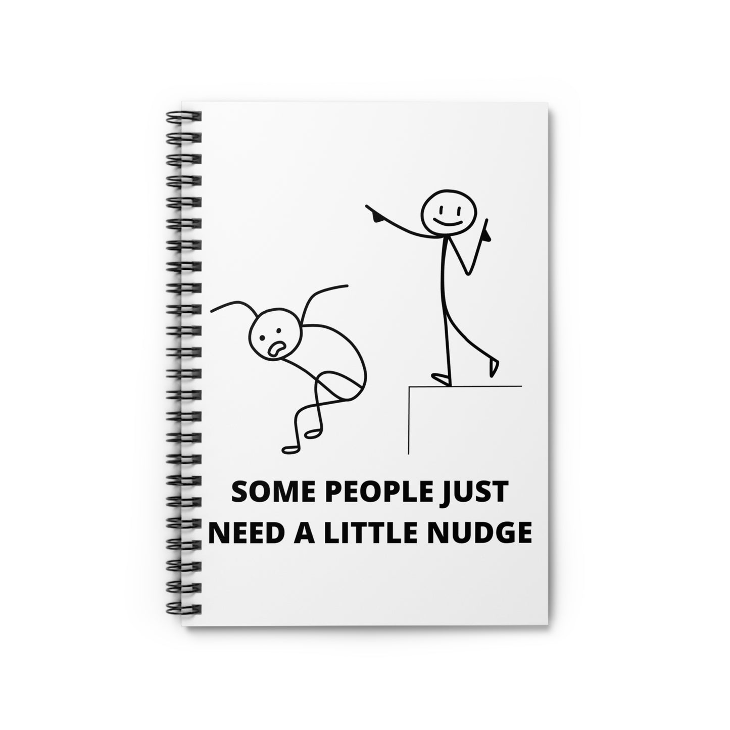 Motivational Spiral Notebook - "Some People Just Need a Little Nudge"