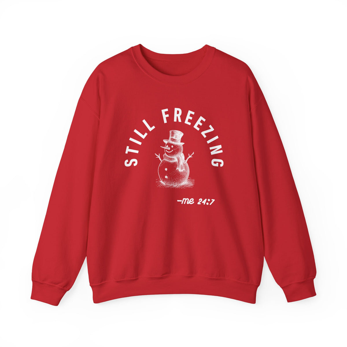 Still Freezing Me 24/7 – Funny Winter Sweatshirt