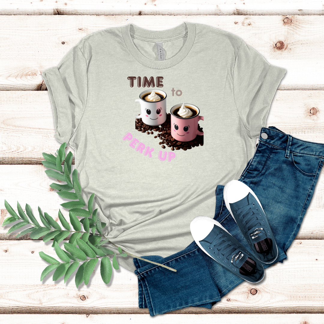 Time To Perk Up Coffee Tshirt