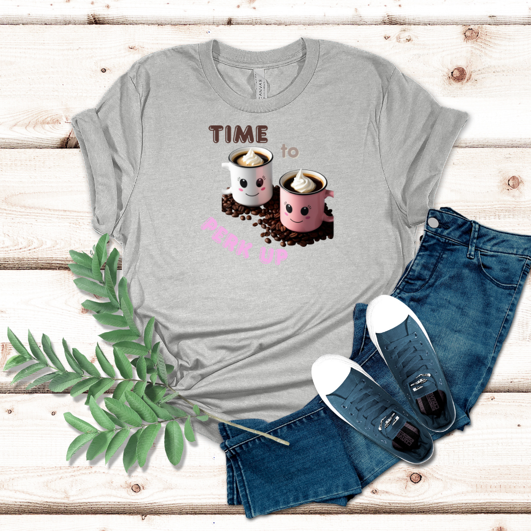 Time To Perk Up Coffee Tshirt