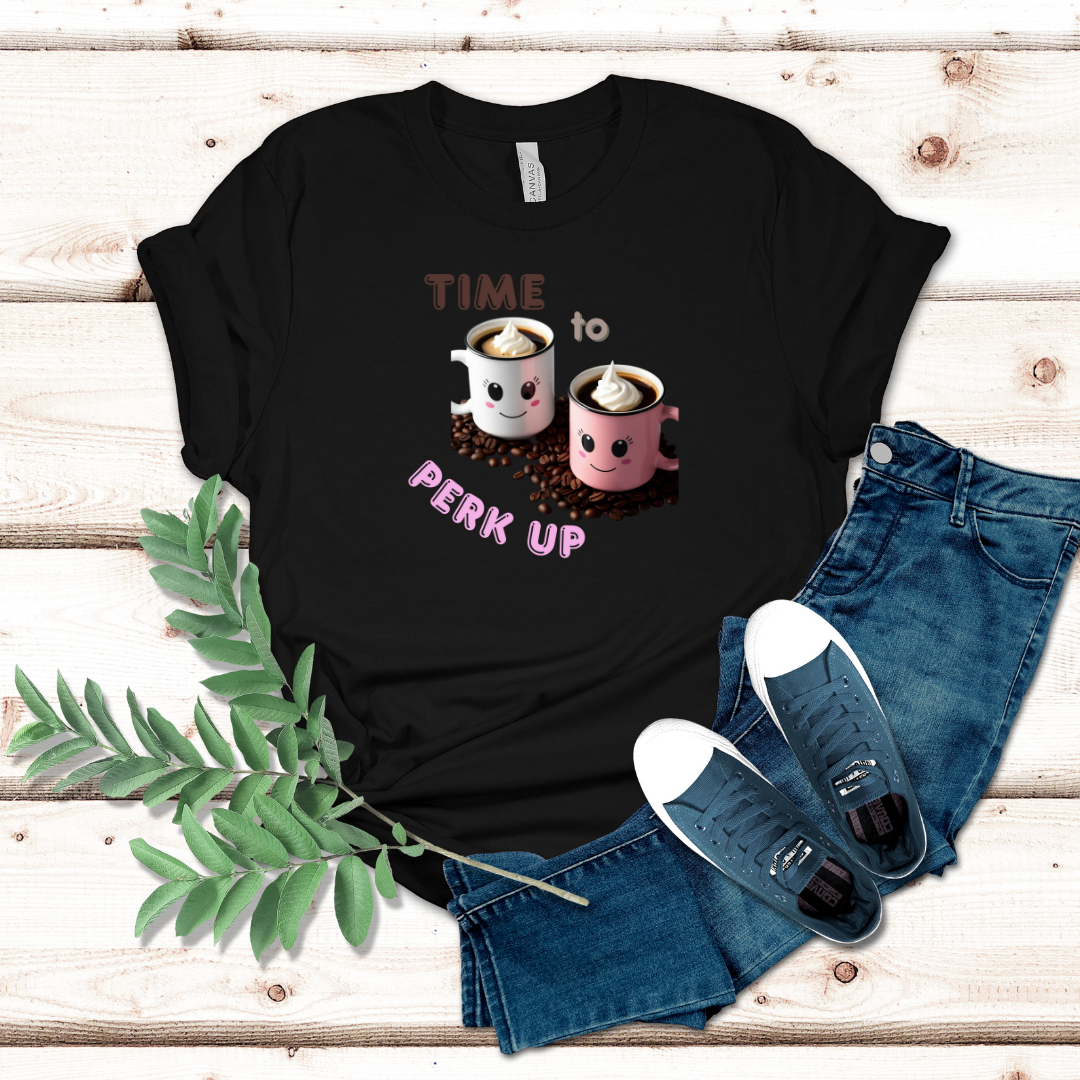 Time To Perk Up Coffee Tshirt