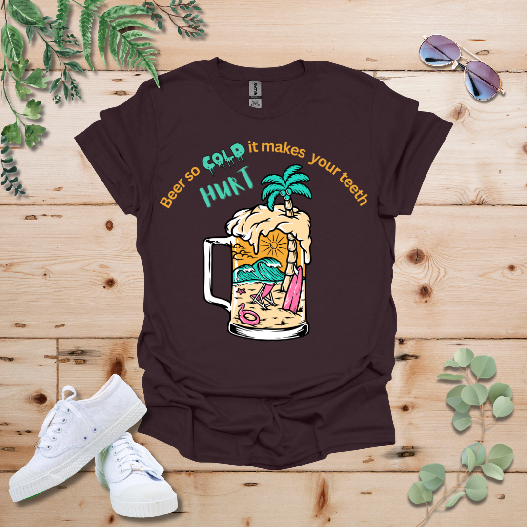 Beer So Cold It Makes Your Teeth Hurt Tshirt