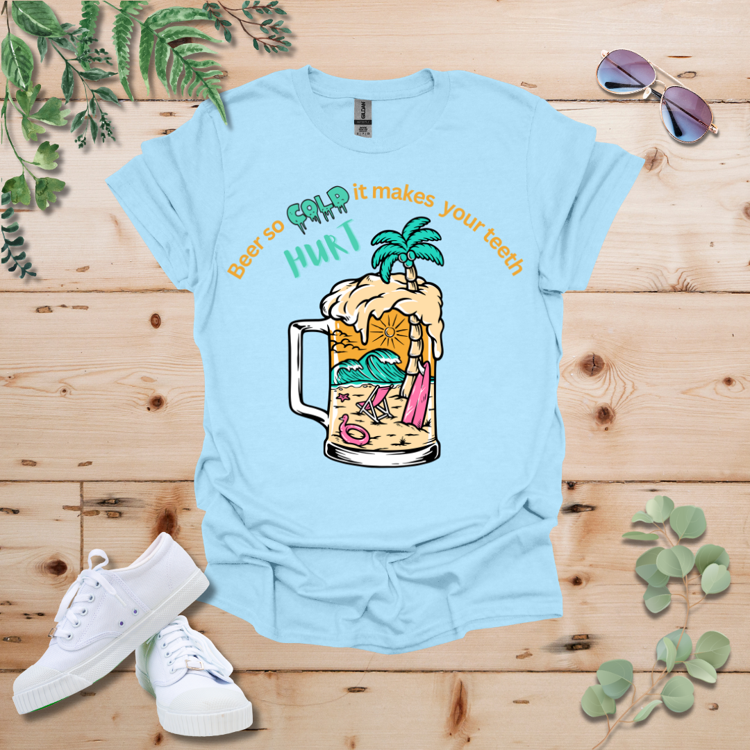 Beer So Cold It Makes Your Teeth Hurt Tshirt
