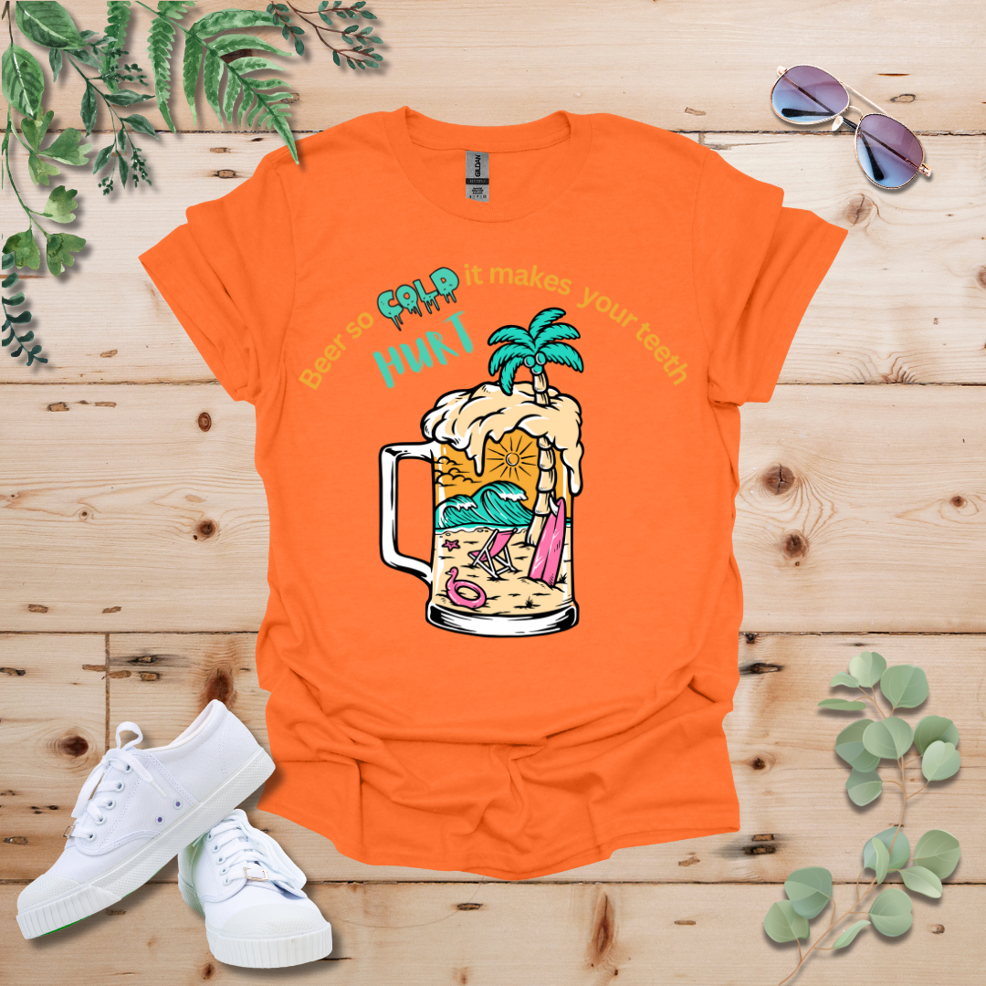Beer So Cold It Makes Your Teeth Hurt Tshirt