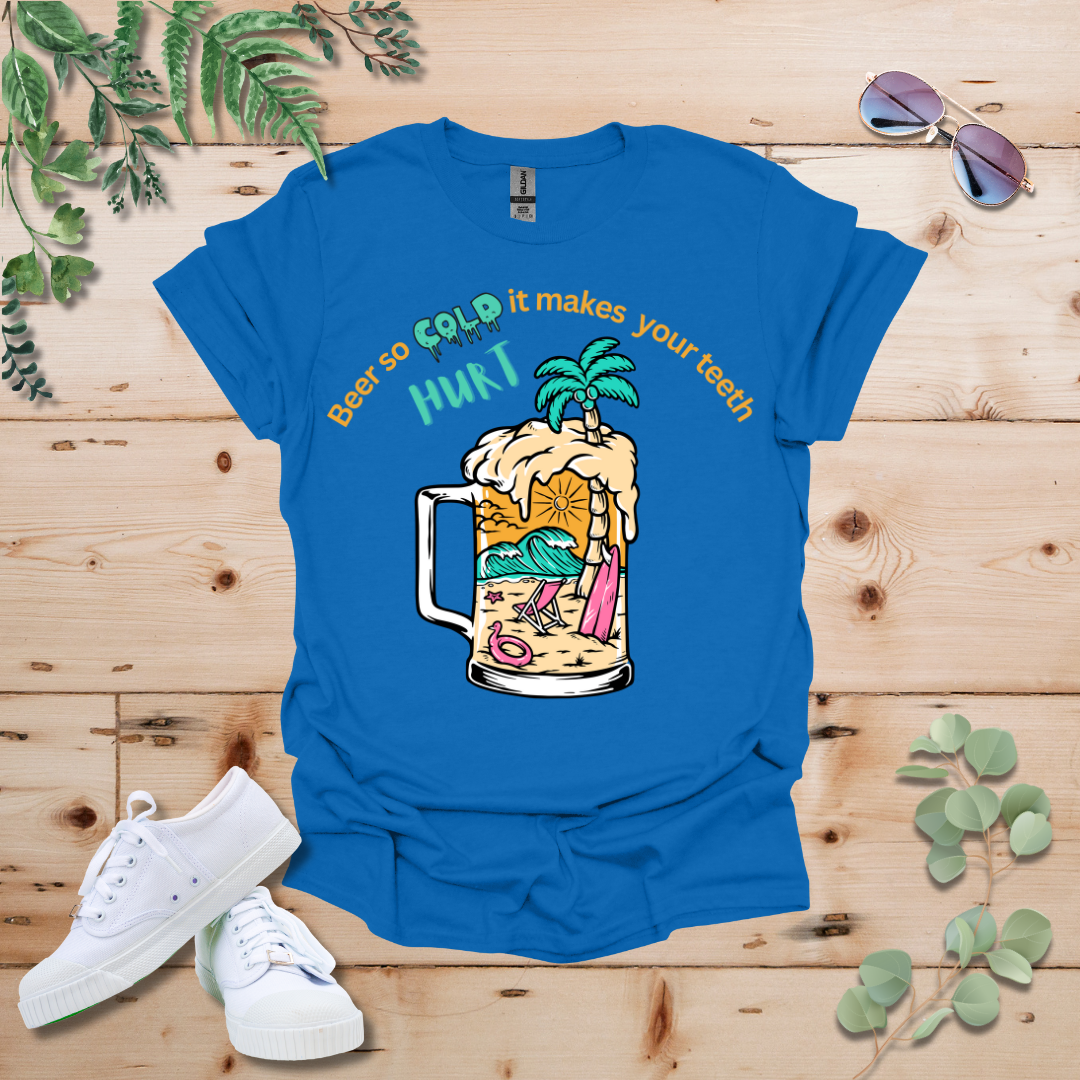 Beer So Cold It Makes Your Teeth Hurt Tshirt