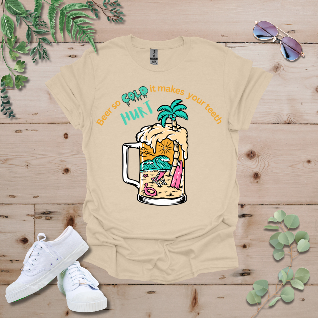 Beer So Cold It Makes Your Teeth Hurt Tshirt