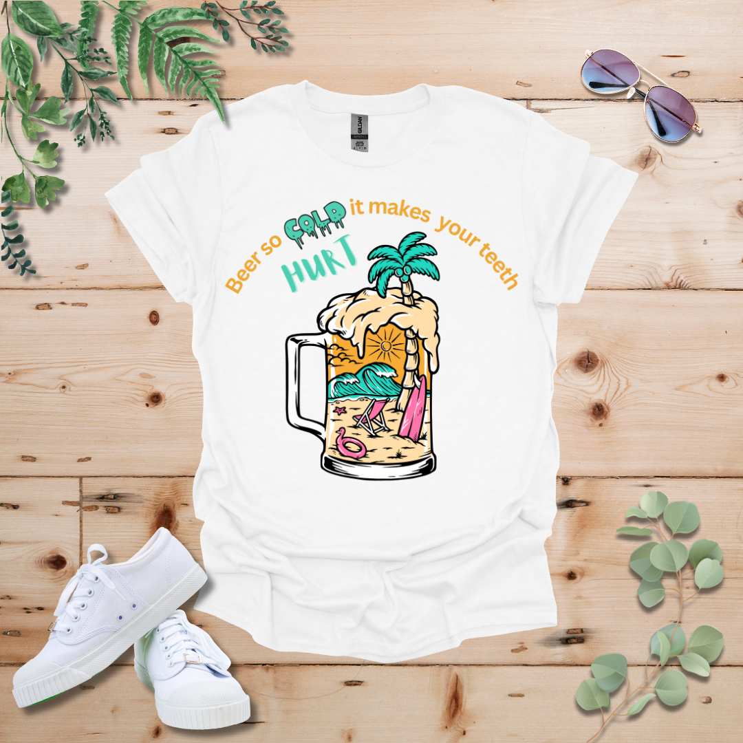 Beer So Cold It Makes Your Teeth Hurt Tshirt