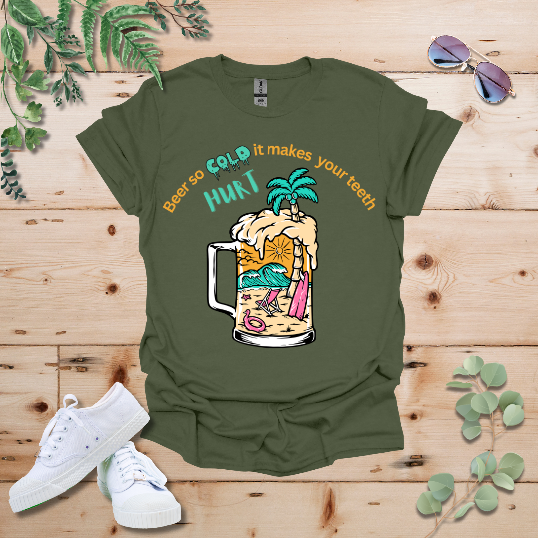 Beer So Cold It Makes Your Teeth Hurt Tshirt