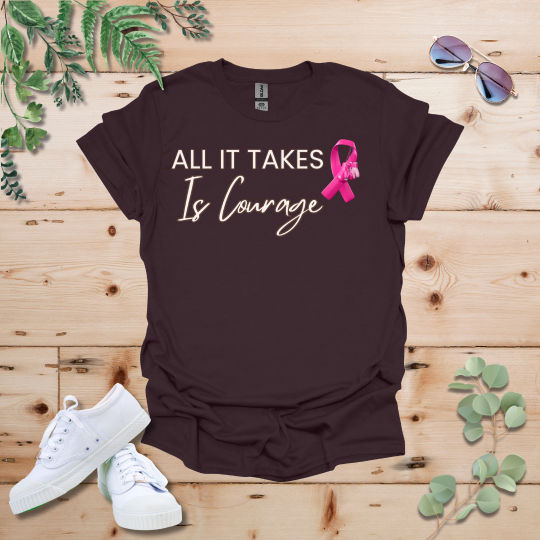 All It Takes Is Courage Breast Cancer Awareness Tshirt