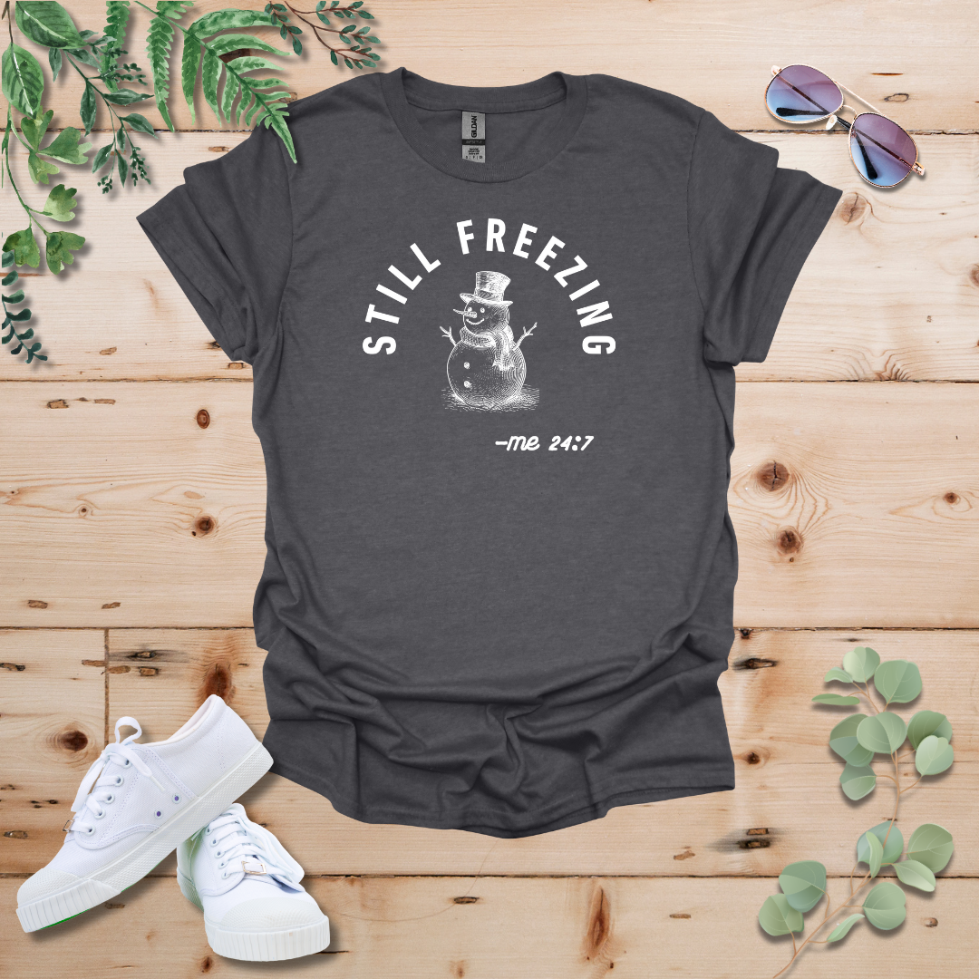 Still Freezing Tshirt
