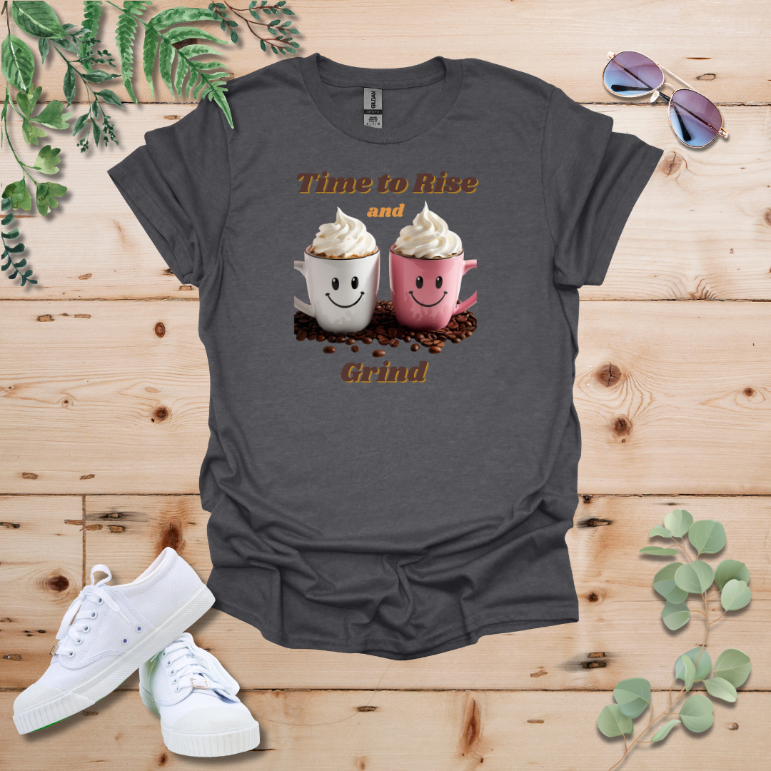 Time to Rise and Grind Coffee Tshirt