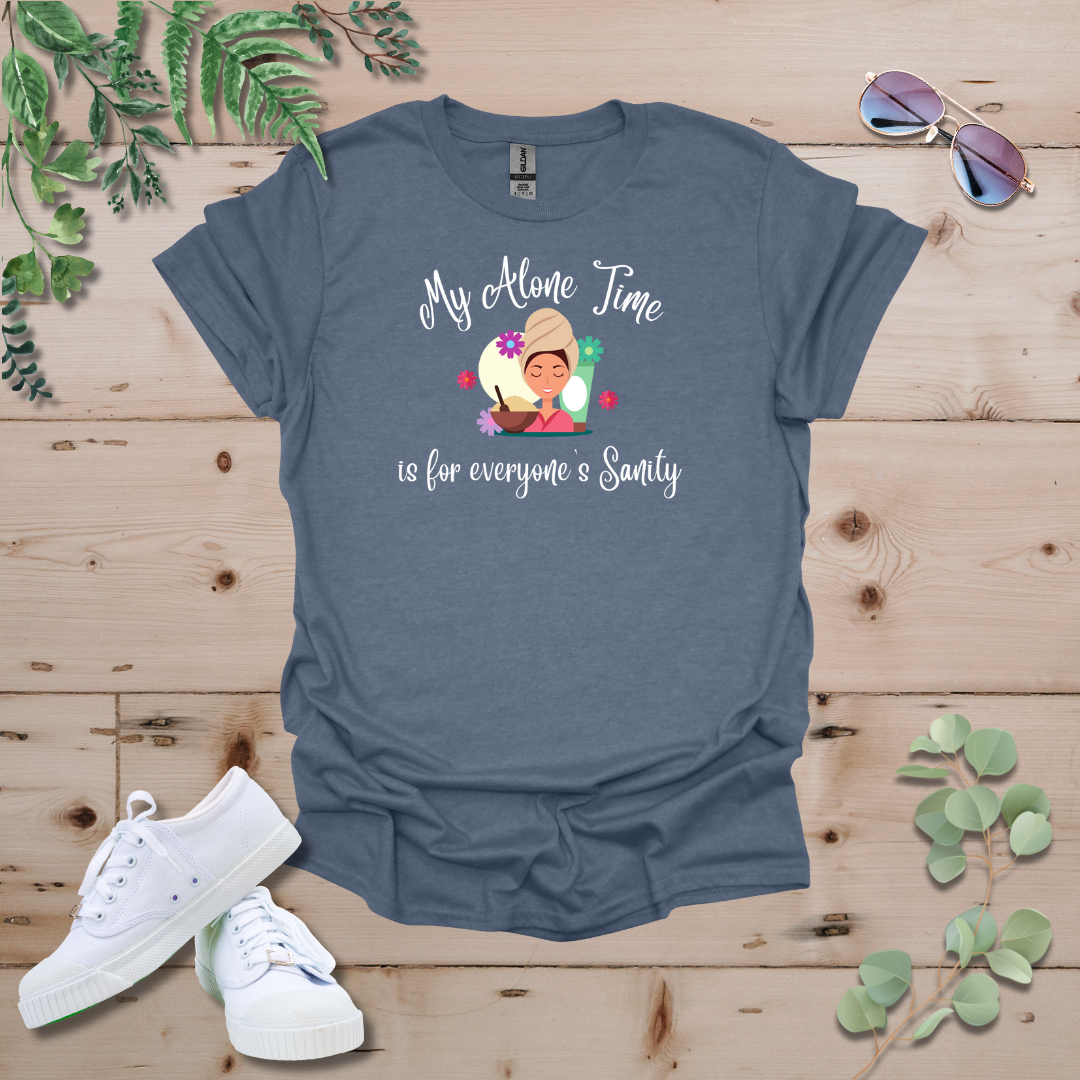 My Alone Time is for Everyone's Sanity Tshirt
