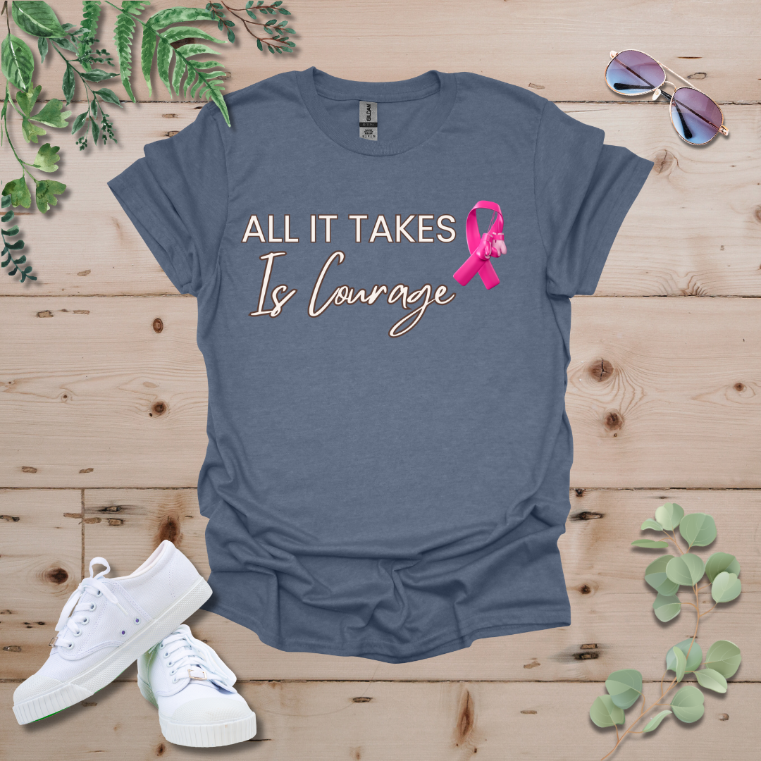 All It Takes Is Courage Breast Cancer Awareness Tshirt