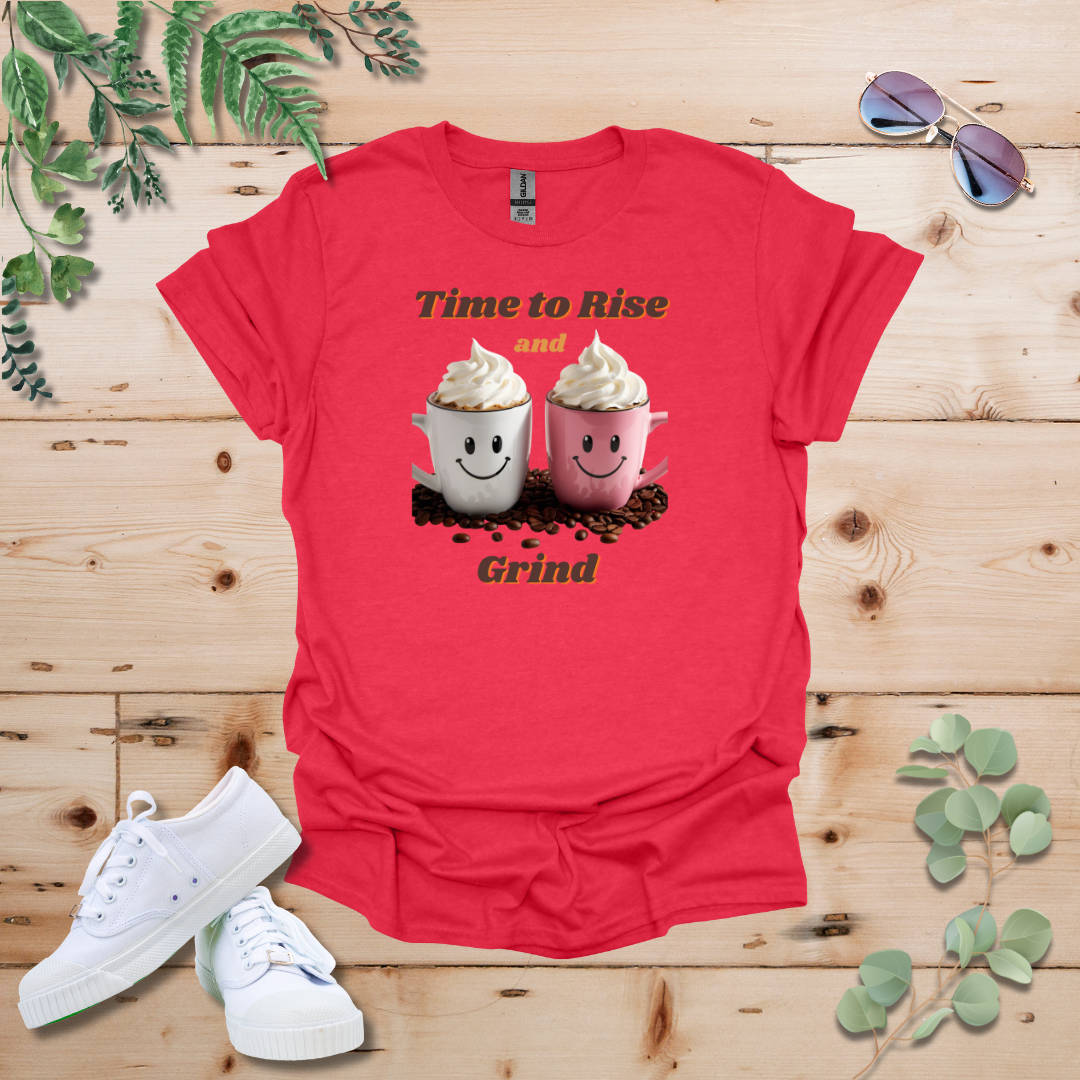 Time to Rise and Grind Coffee Tshirt