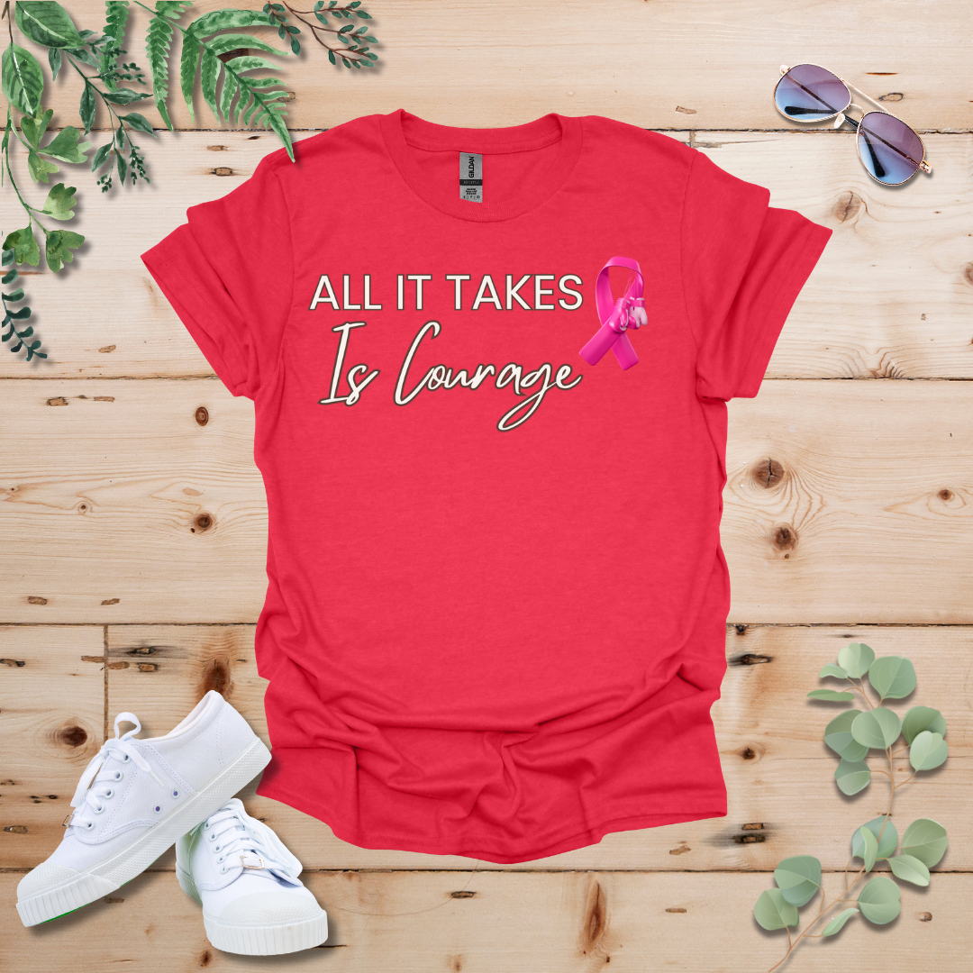 All It Takes Is Courage Breast Cancer Awareness Tshirt