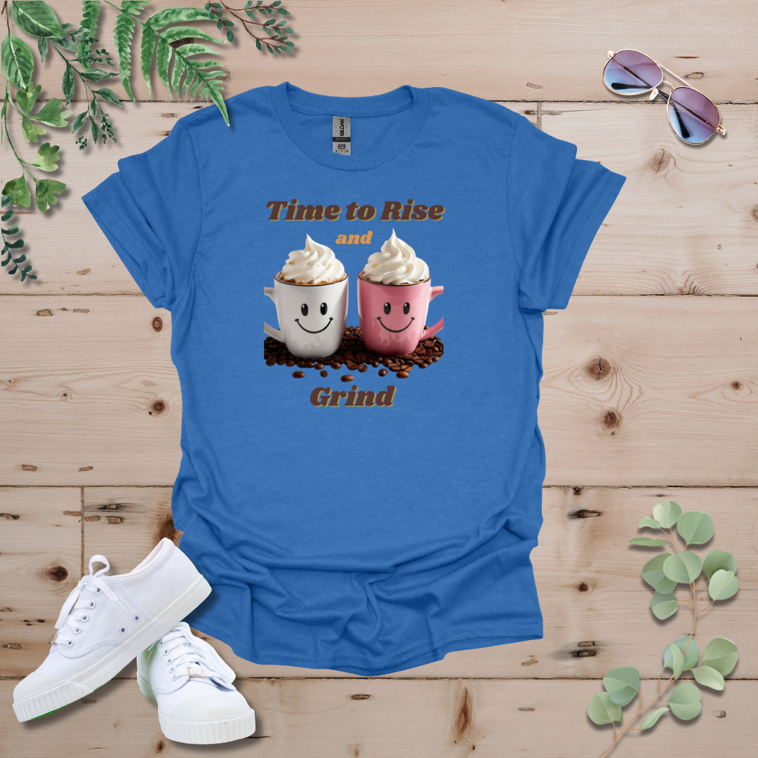 Time to Rise and Grind Coffee Tshirt