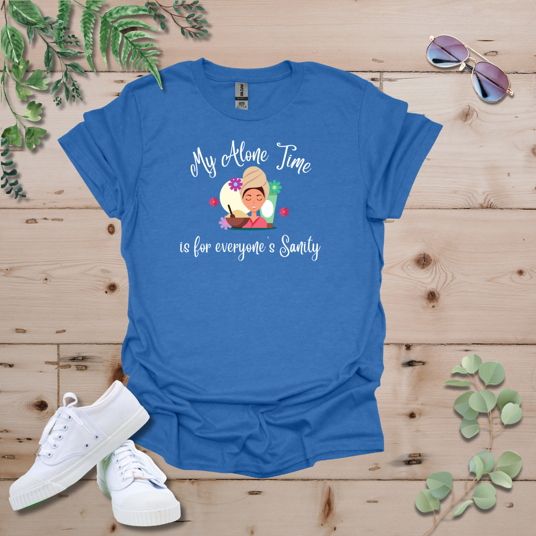 My Alone Time is for Everyone's Sanity Tshirt