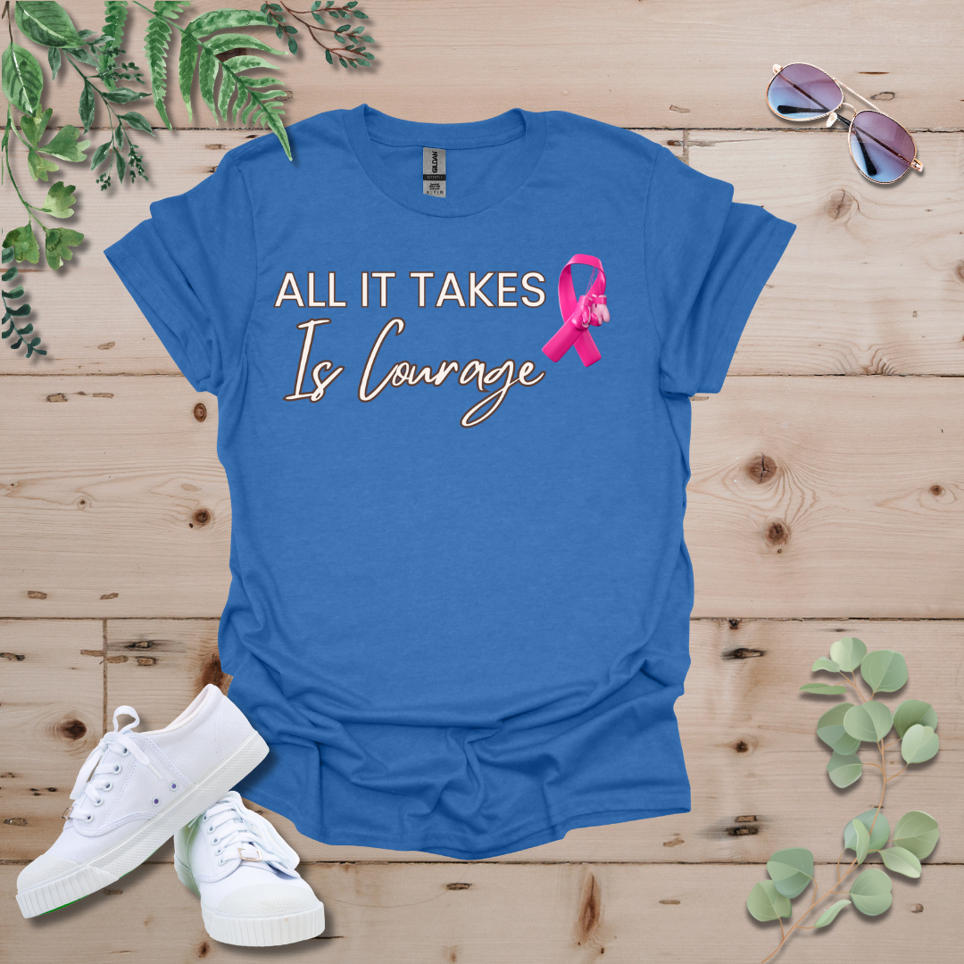 All It Takes Is Courage Breast Cancer Awareness Tshirt