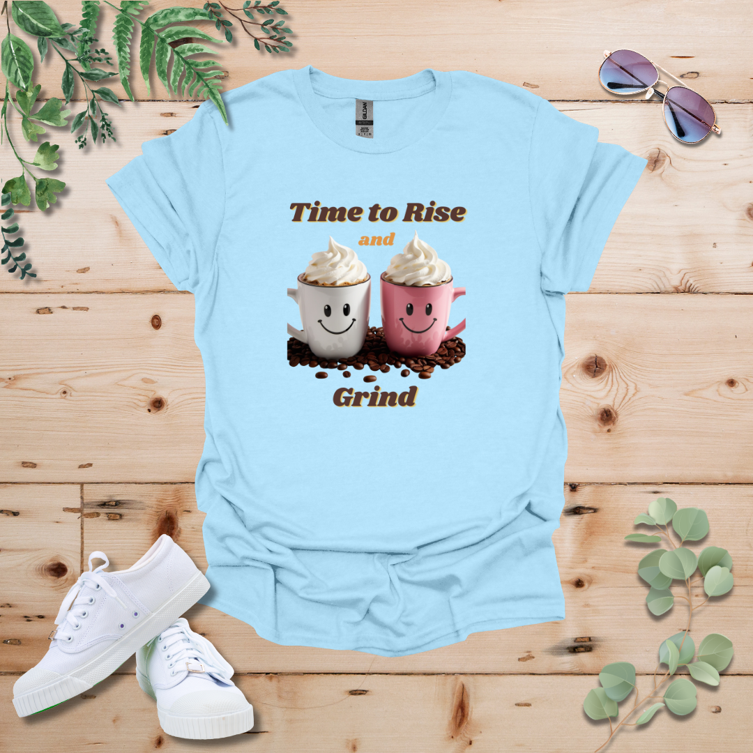 Time to Rise and Grind Coffee Tshirt