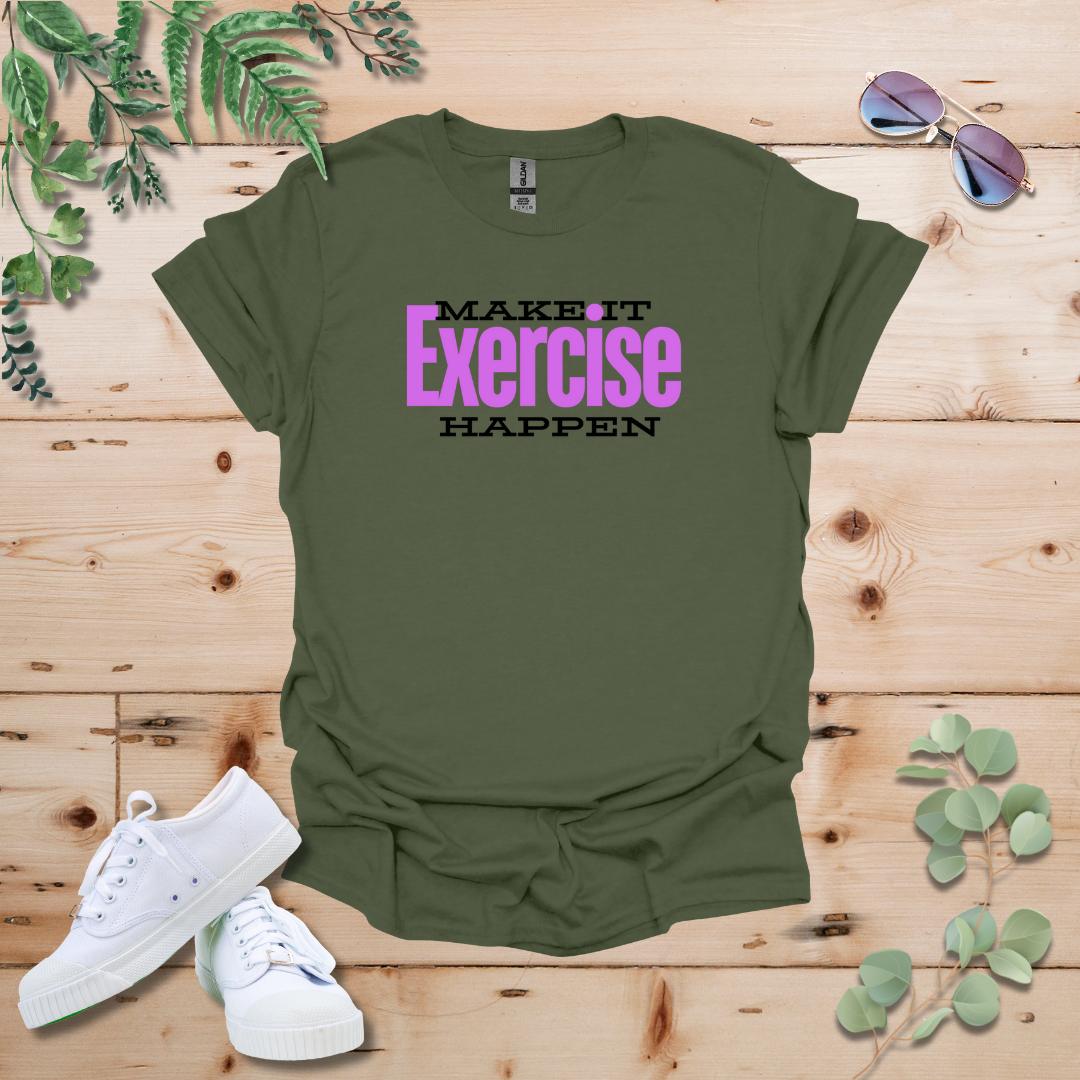 Make It Happen: Exercise Edition Tshirt