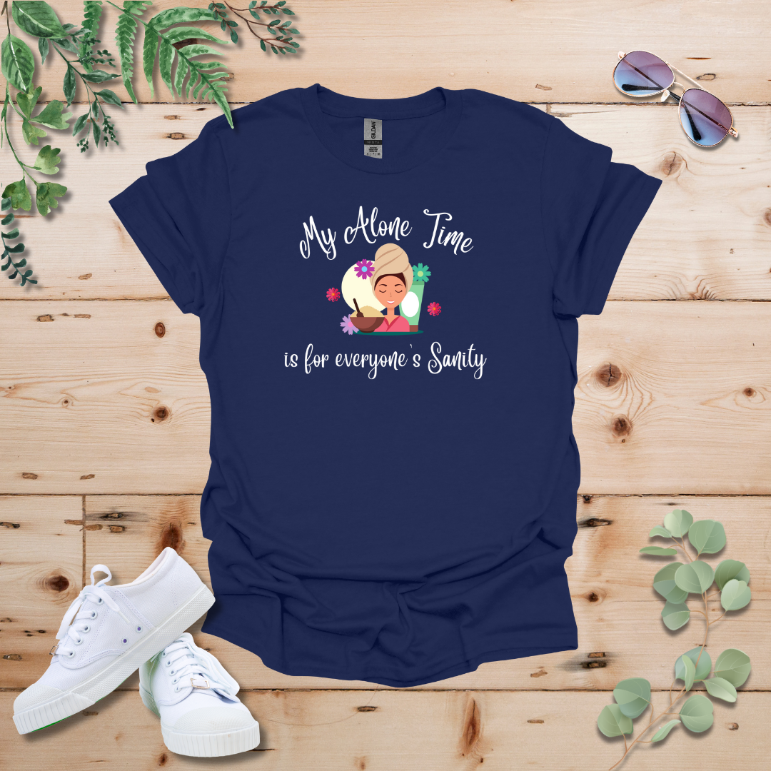 My Alone Time is for Everyone's Sanity Tshirt