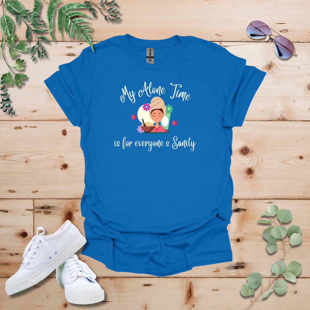 My Alone Time is for Everyone's Sanity Tshirt