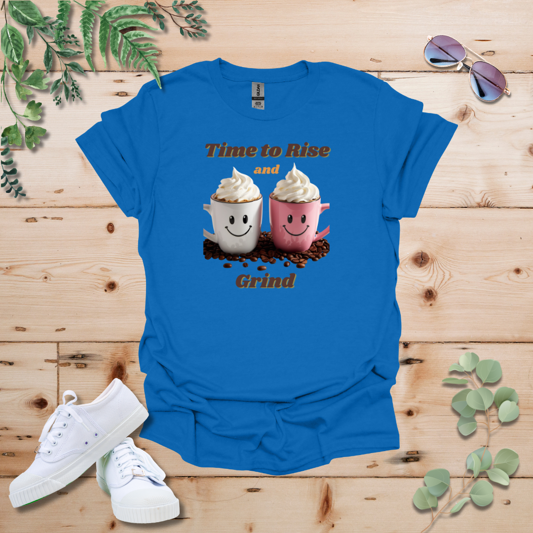 Time to Rise and Grind Coffee Tshirt