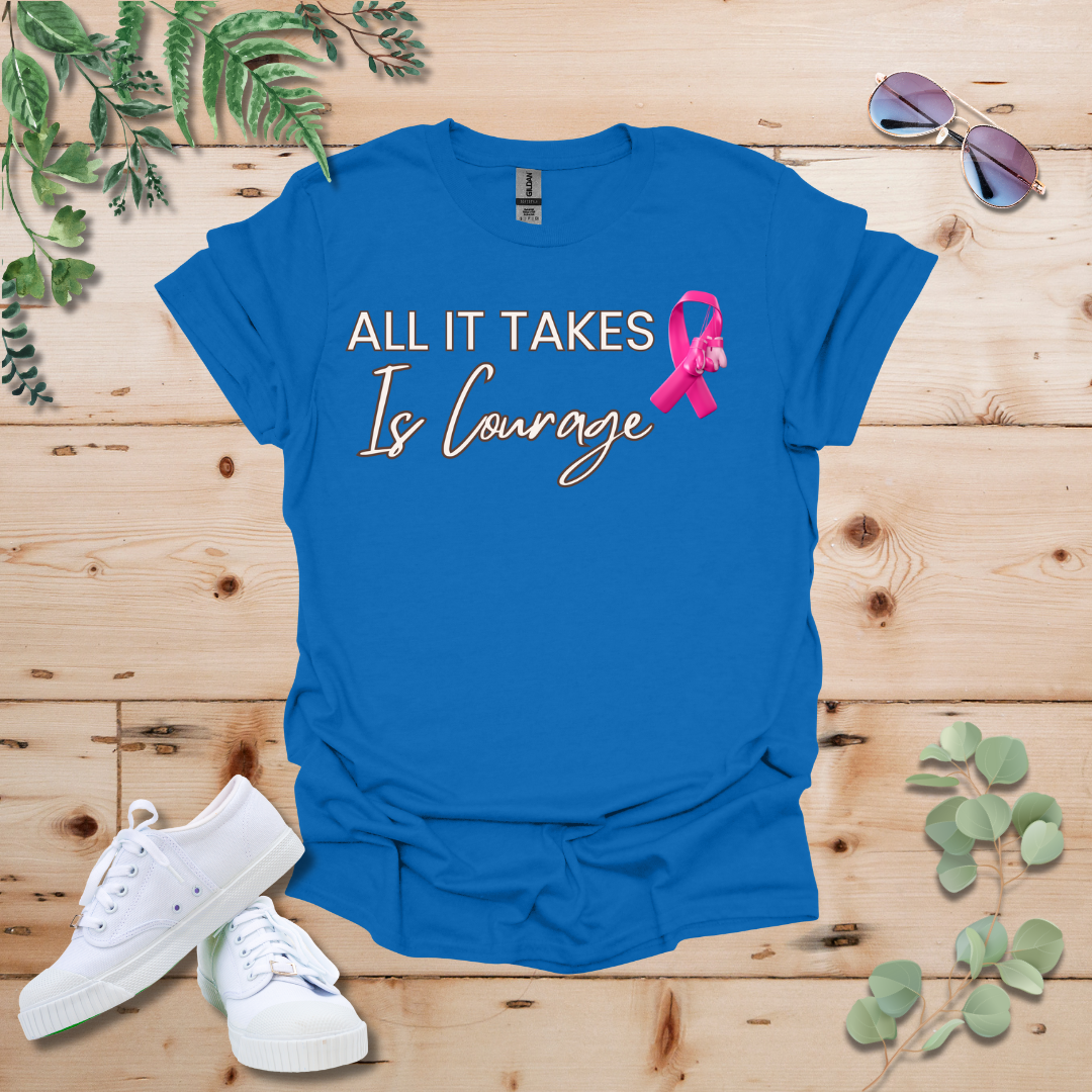 All It Takes Is Courage Breast Cancer Awareness Tshirt