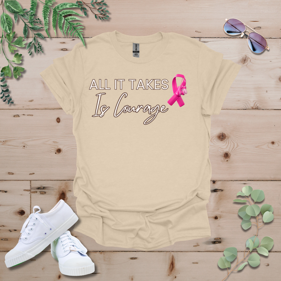 All It Takes Is Courage Breast Cancer Awareness Tshirt