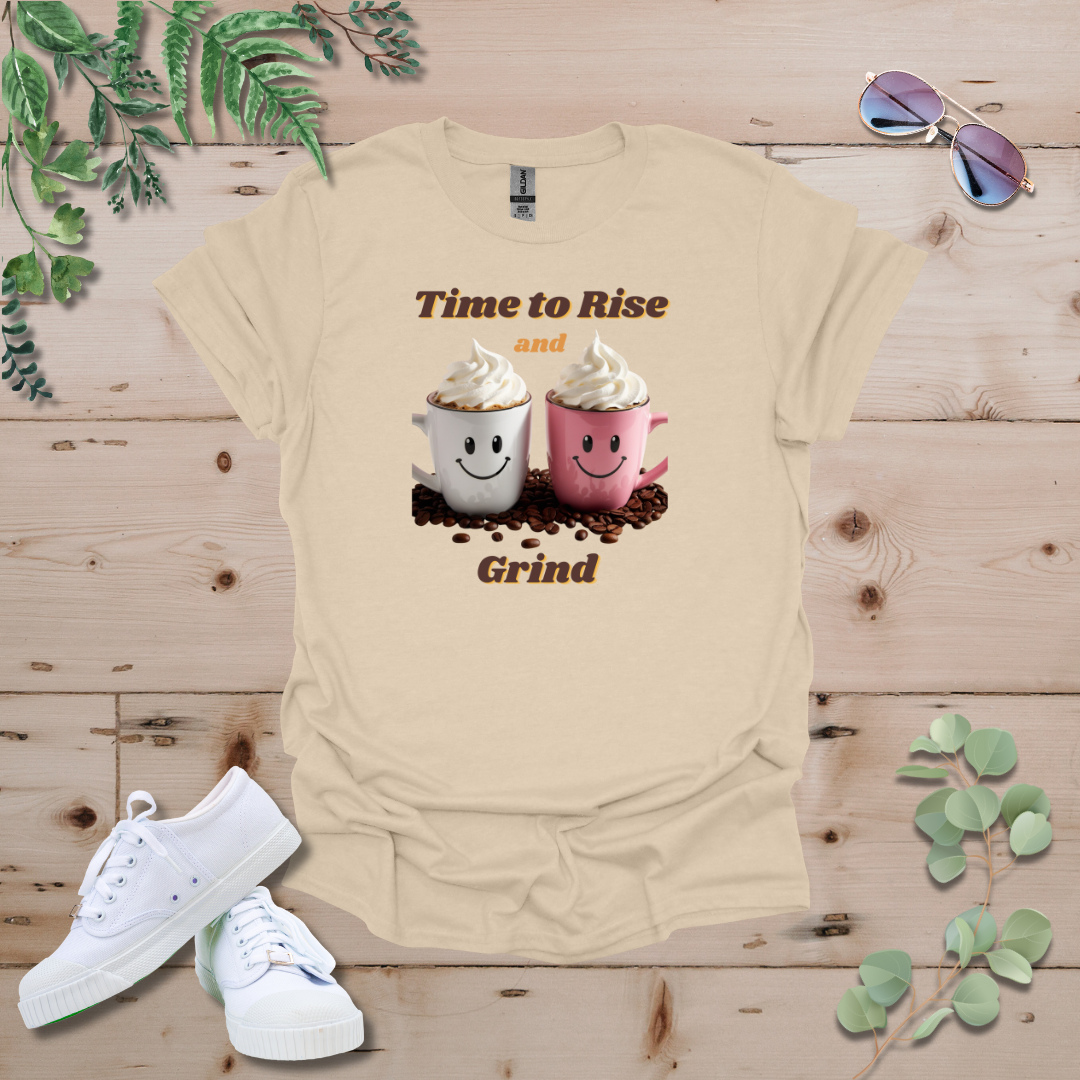 Time to Rise and Grind Coffee Tshirt