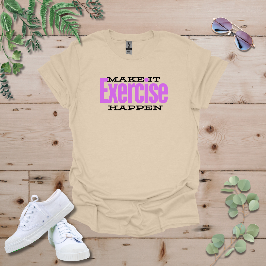 Make It Happen: Exercise Edition Tshirt
