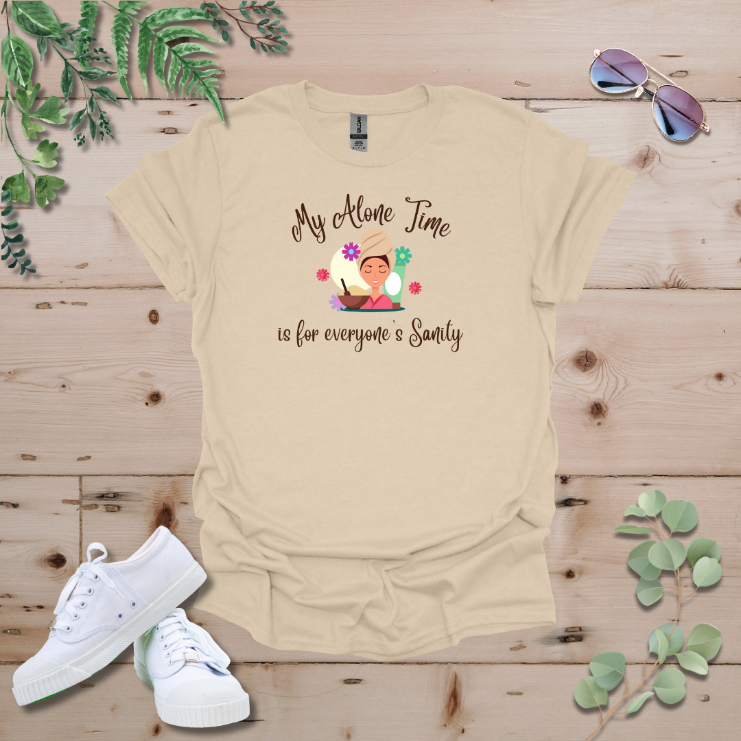 My Alone Time is for Everyone's Sanity Tshirt