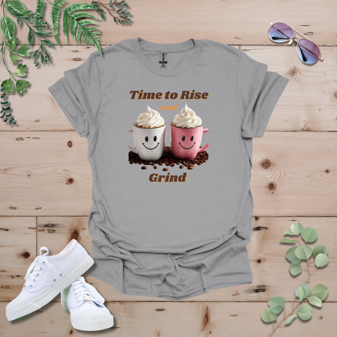 Time to Rise and Grind Coffee Tshirt