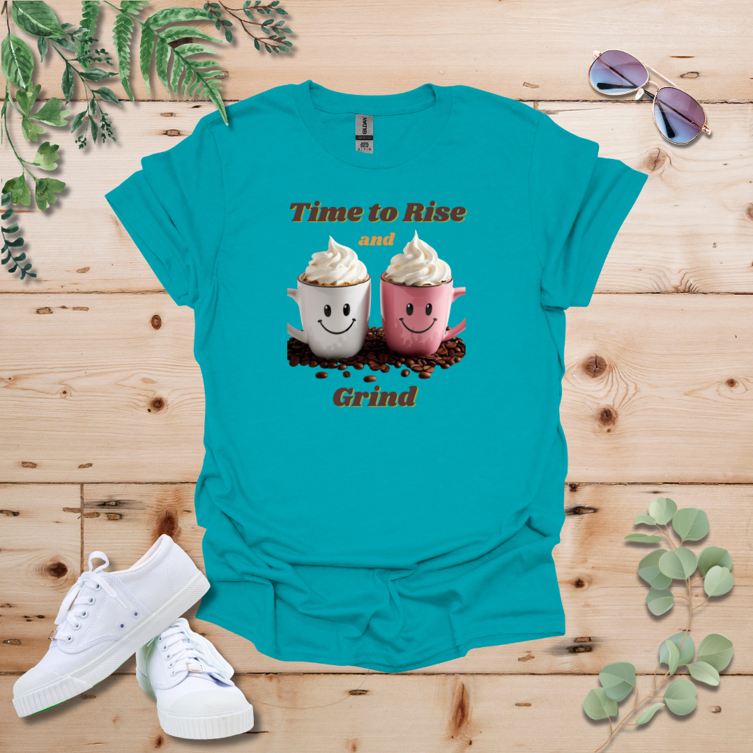 Time to Rise and Grind Coffee Tshirt