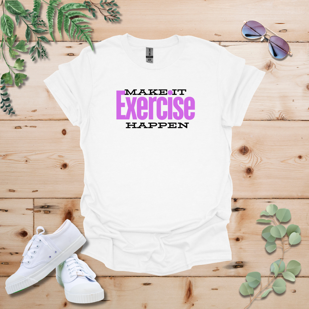 Make It Happen: Exercise Edition Tshirt