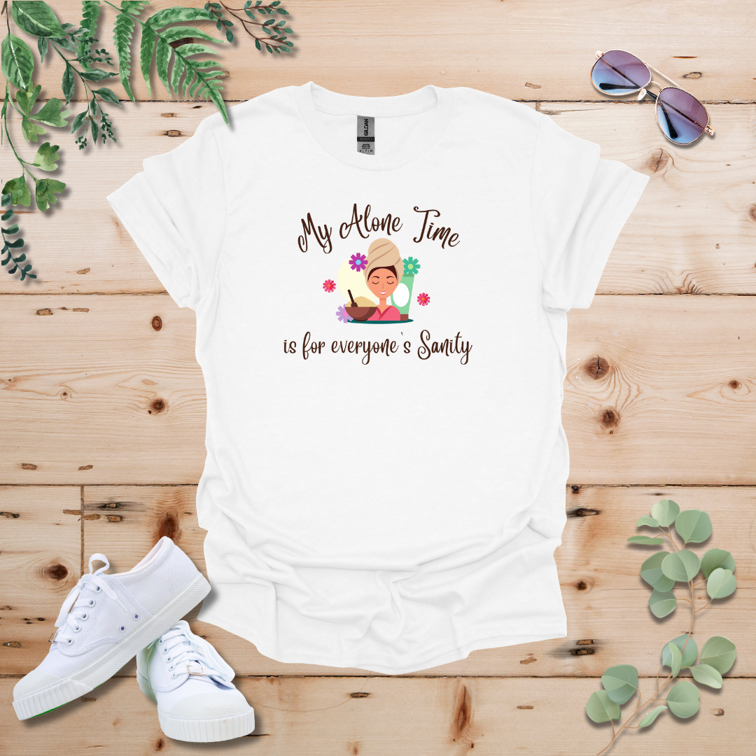 My Alone Time is for Everyone's Sanity Tshirt