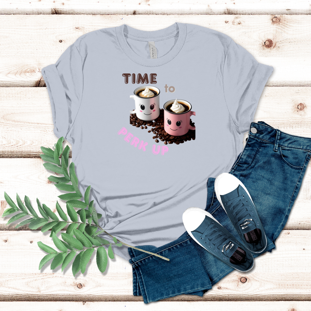 Time To Perk Up Coffee Tshirt