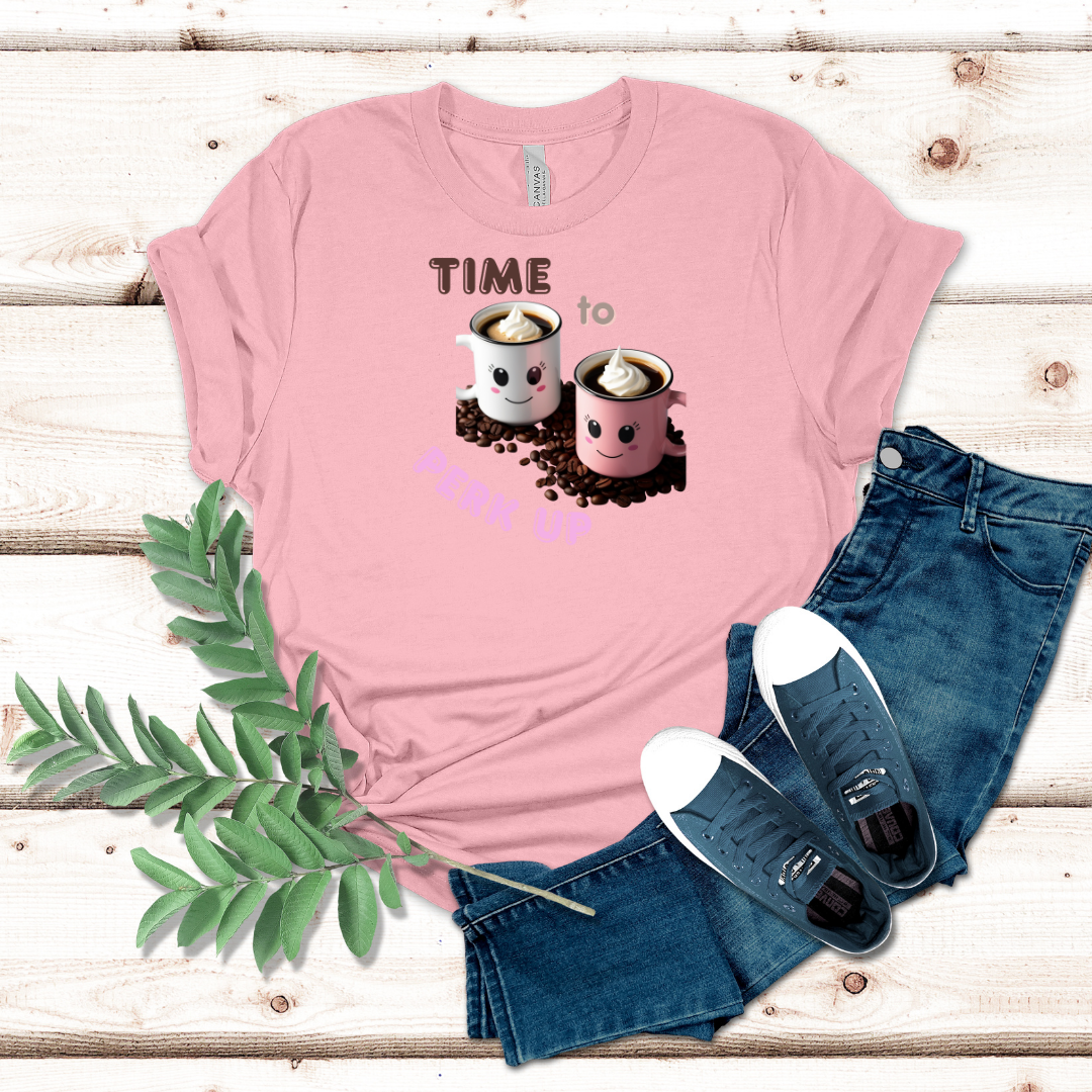 Time To Perk Up Coffee Tshirt