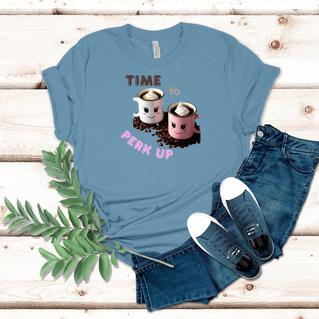 Time To Perk Up Coffee Tshirt
