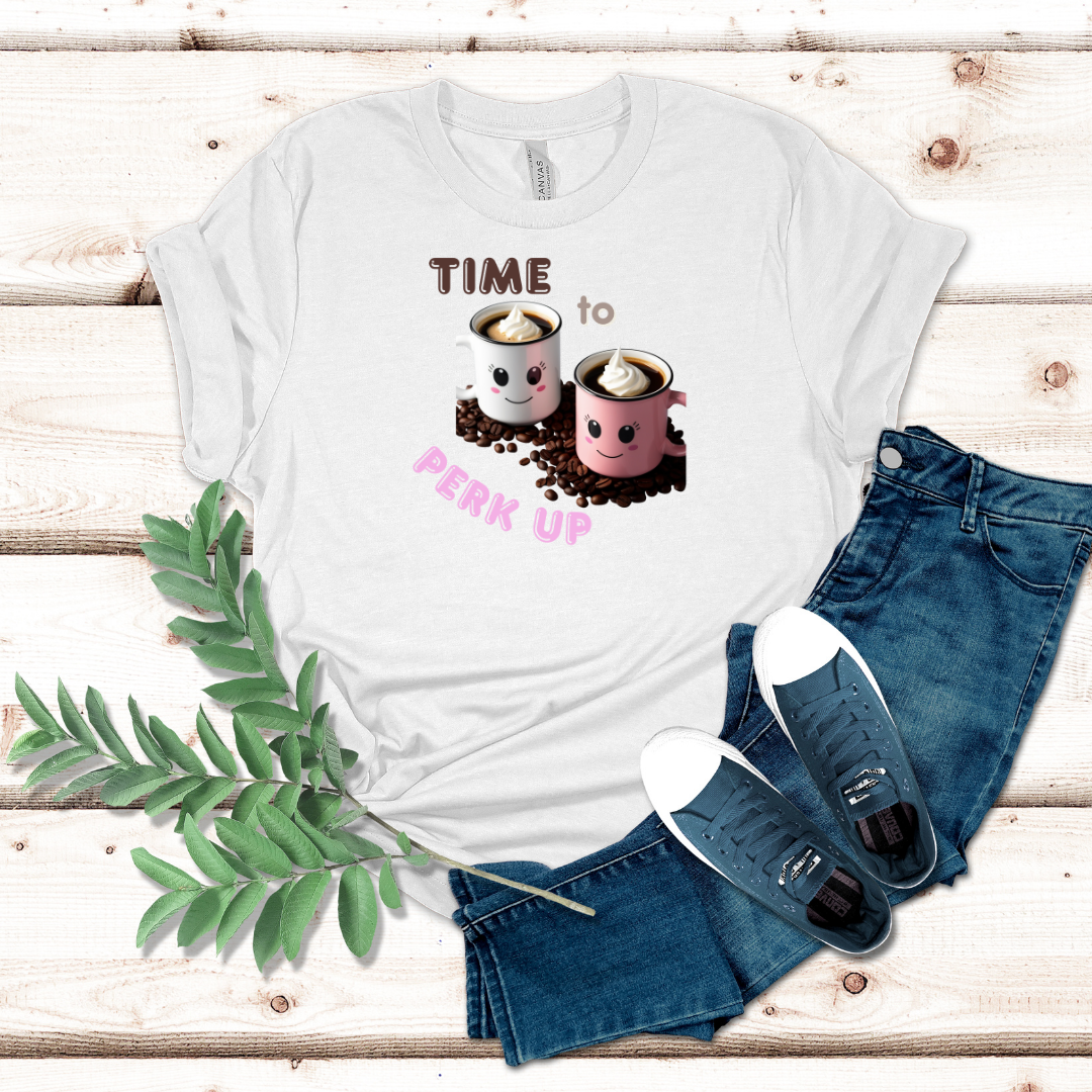 Time To Perk Up Coffee Tshirt