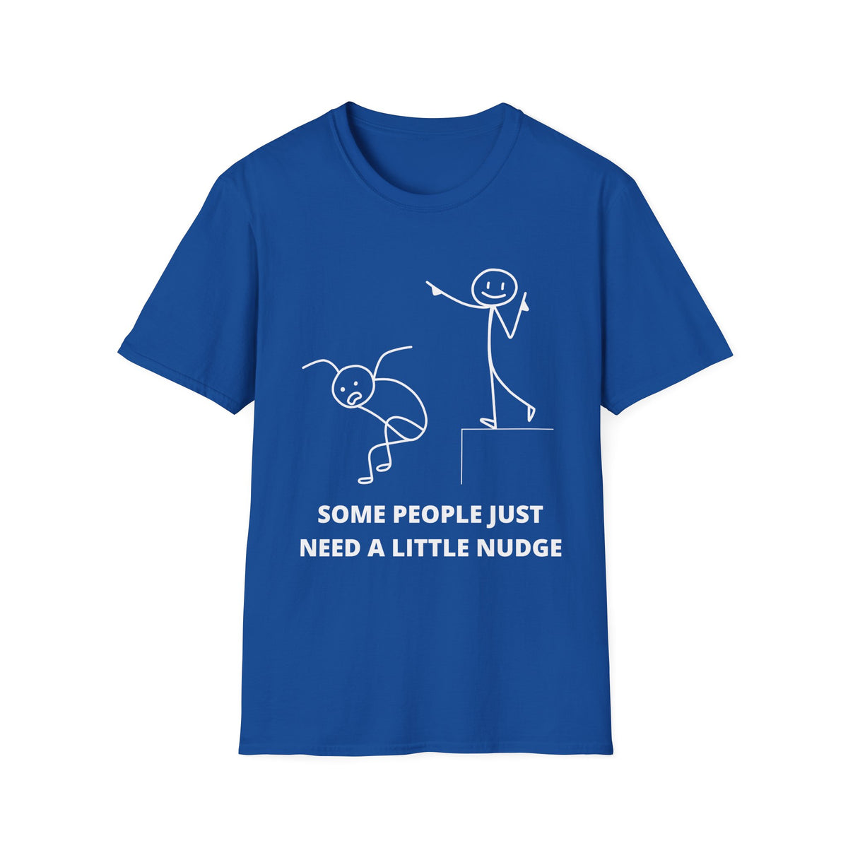 Some People Just Need A Little Nudge Tshirt