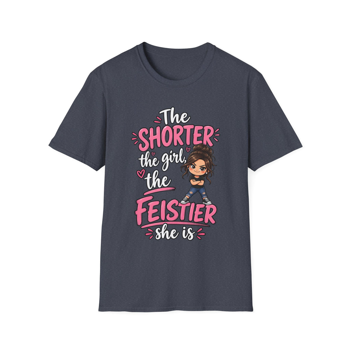 The Shorter the Girl, the Feistier She Is T-Shirt