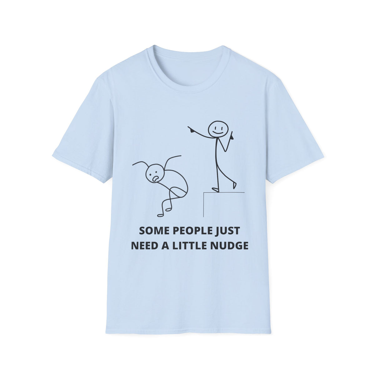 Some People Just Need A Little Nudge Tshirt
