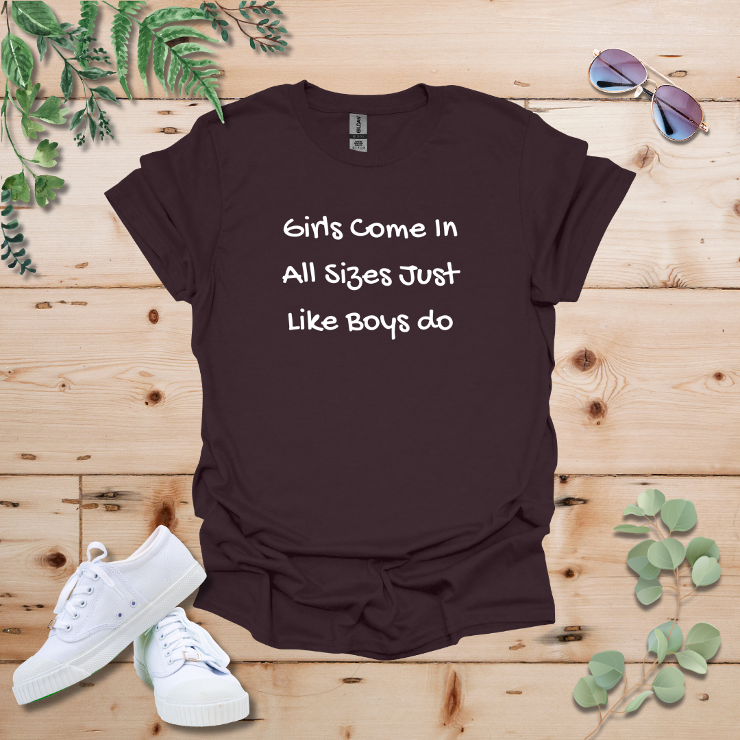 Girls Come In All Sizes Just Like Boys Do Tshirt