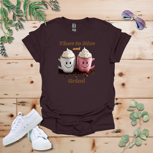 Time to Rise and Grind Coffee Tshirt