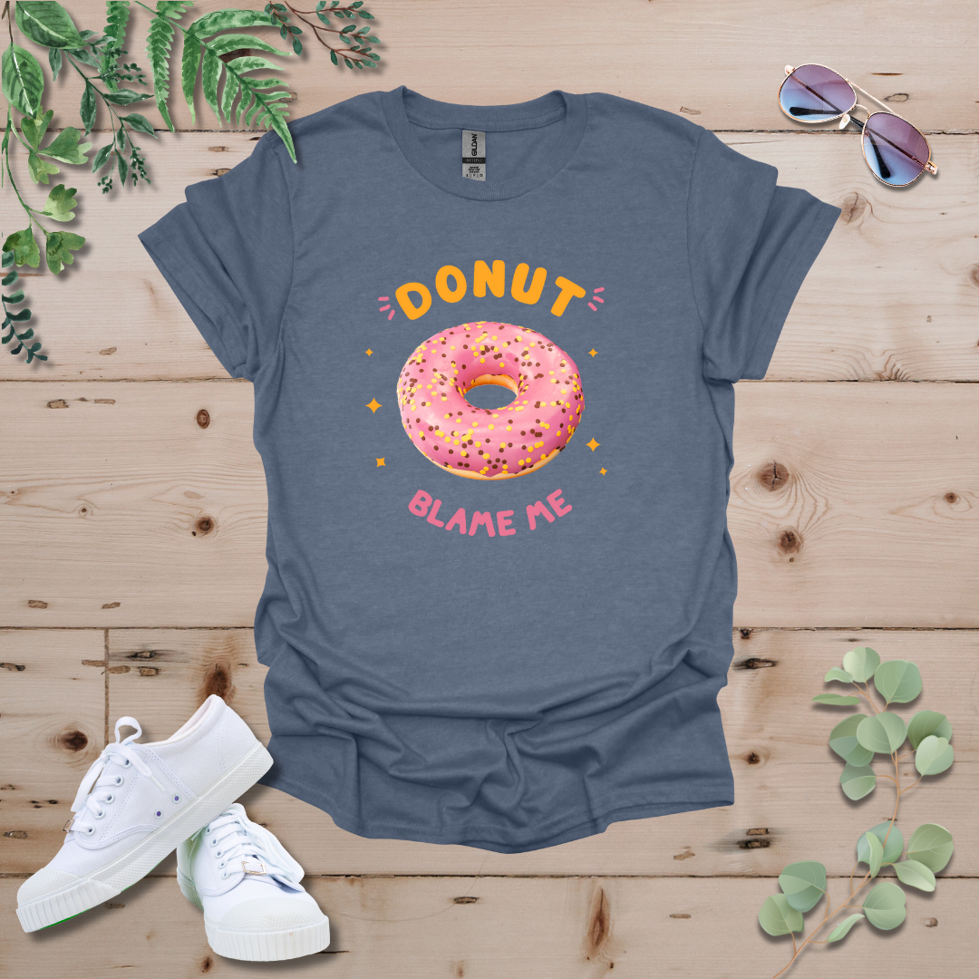 Donut Blame Me Tshirt