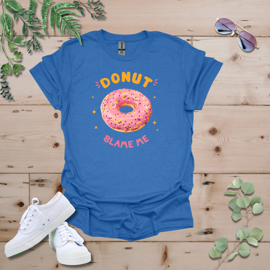 Donut Blame Me Tshirt