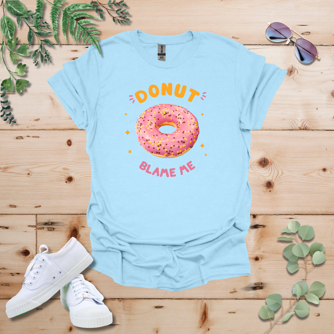 Donut Blame Me Tshirt