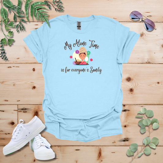 My Alone Time is for Everyone's Sanity Tshirt