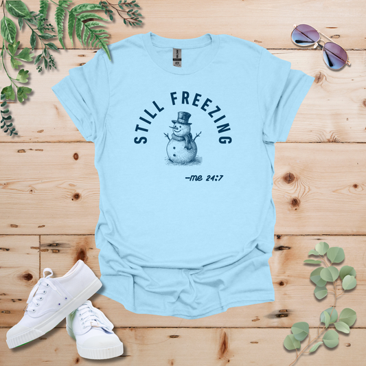 Still Freezing Tshirt